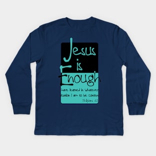 Jesus is Enough Philippians 4:11 Contentment in Christ Kids Long Sleeve T-Shirt